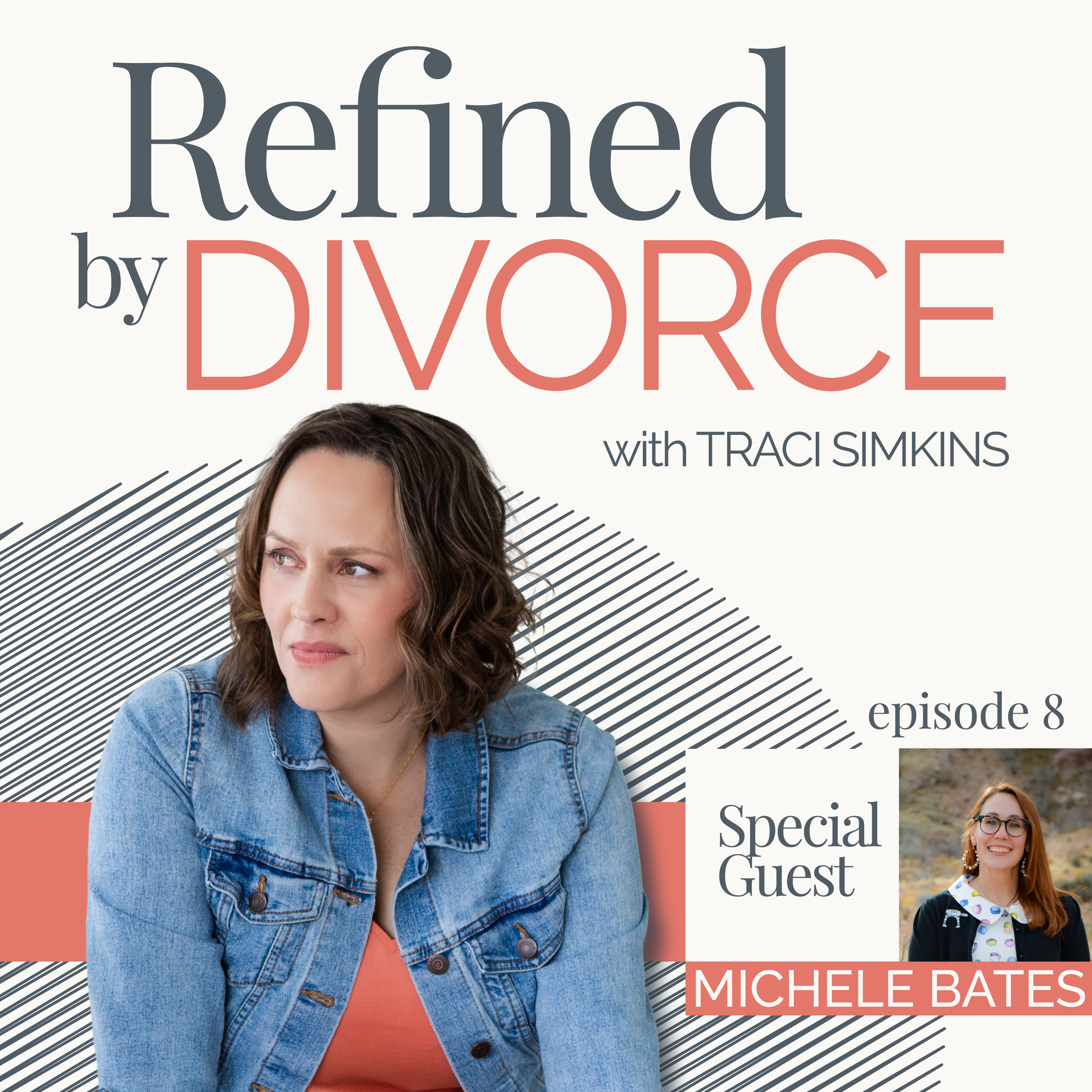 Refined By Divorce Podcast Cover Art for Episode 8 with Special Guest Michele Bates